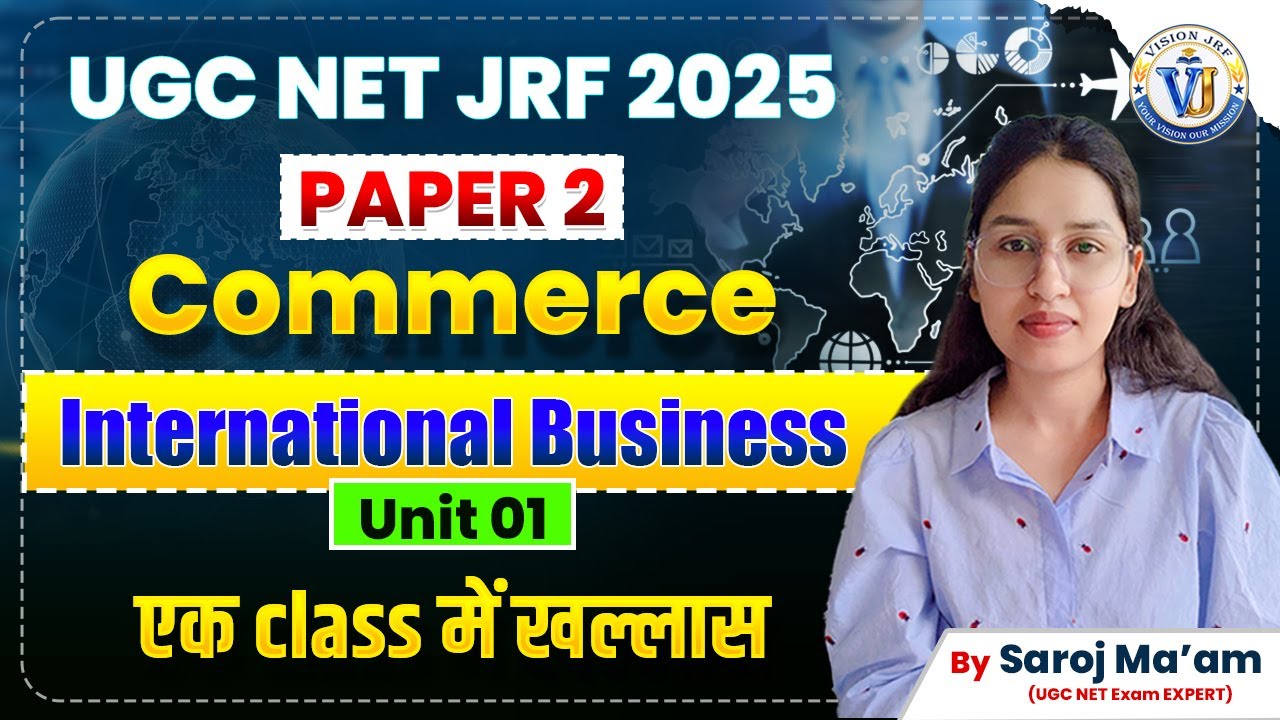UGC NET JRF 2025 | Commerce Paper 2 | International Business Unit 1 | Vision JRF | By Saroj Ma&rsquo;am