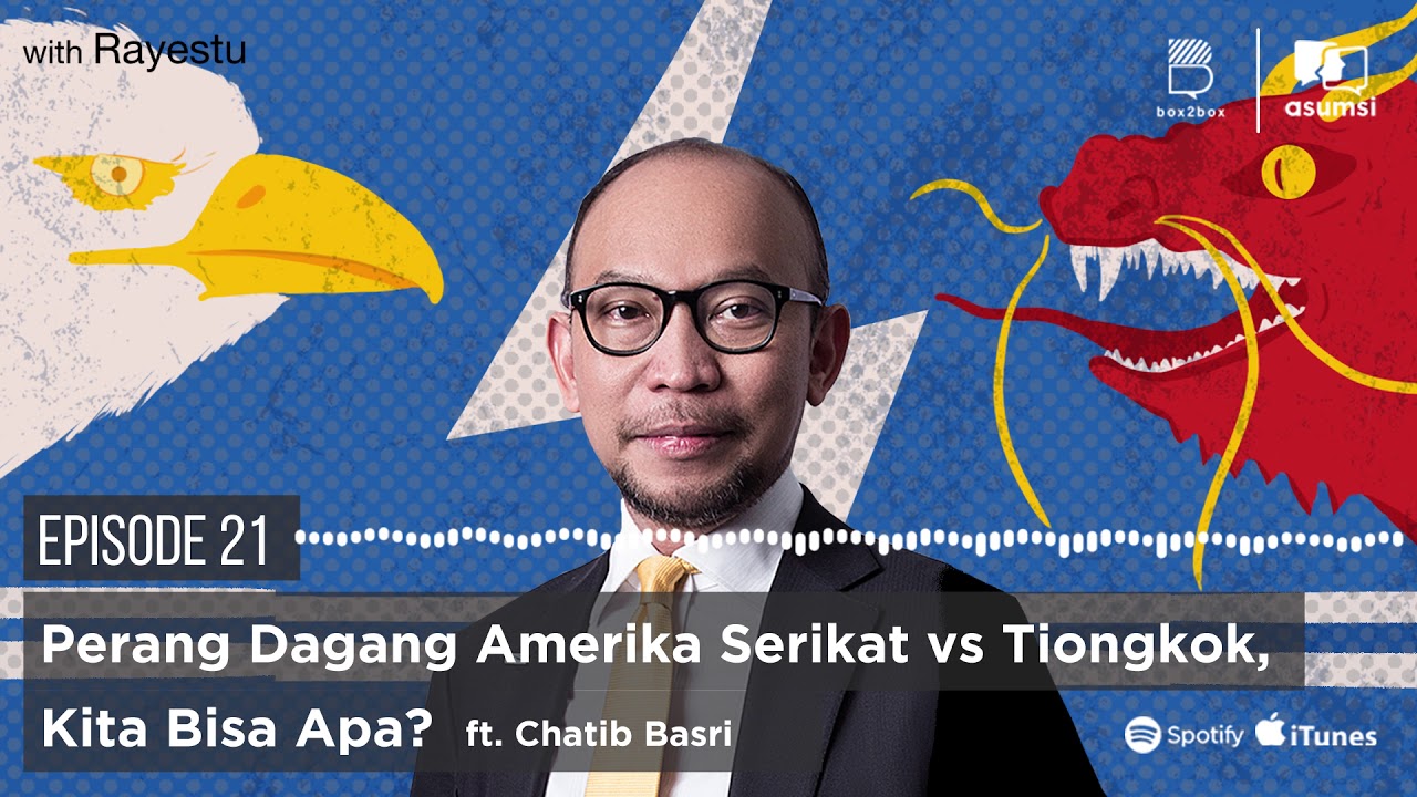 Asumsi Bersuara with Rayestu: Perang Dagang Amerika VS Tiongkok, Kita Bisa Apa? Ft. Chatib Basri
