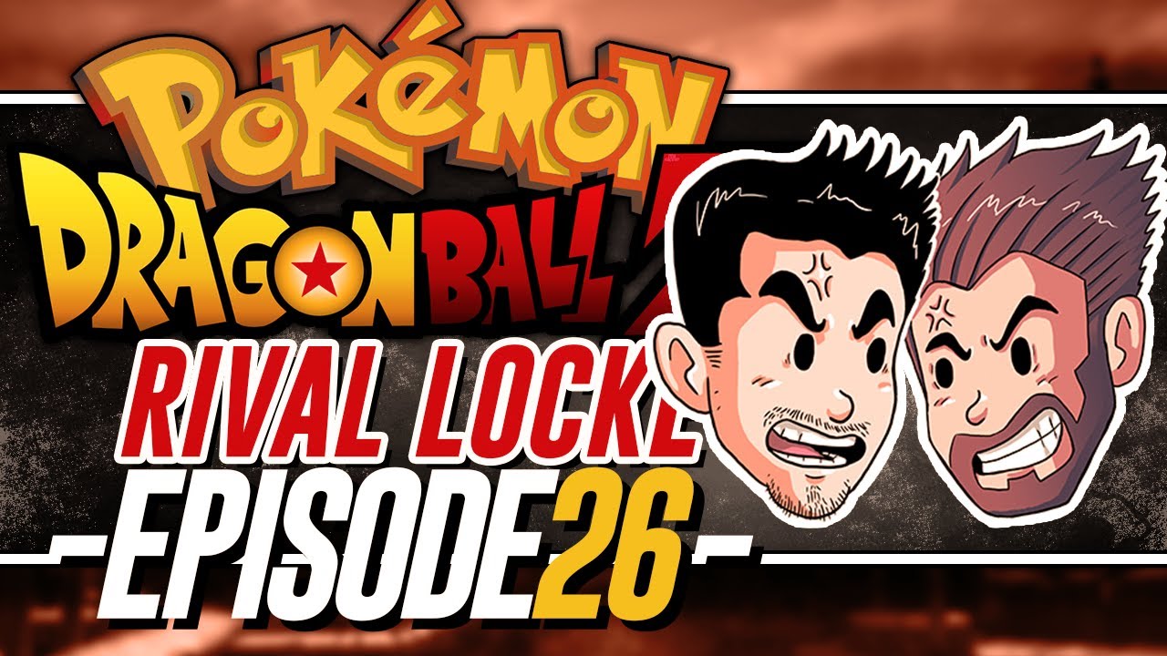 Admission | Pokemon Dragonball Z Rival Locke w/ ShadyPenguinn & MrTalent [26]