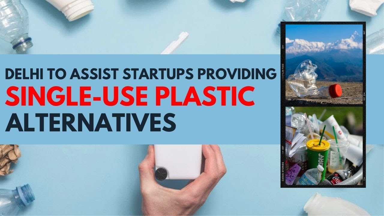 Delhi to assist startups providing single-use plastic alternatives