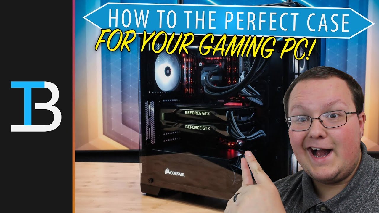 How To Choose The Case For Your Gaming PC (What To Consider When Buying A PC Case!)