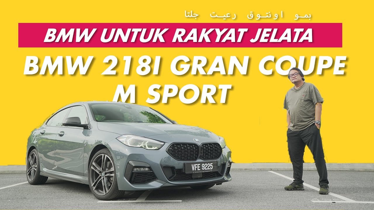 BMW 218i GRAN COUPE M SPORT _ BMW UNTUK RAKYAT JELATA