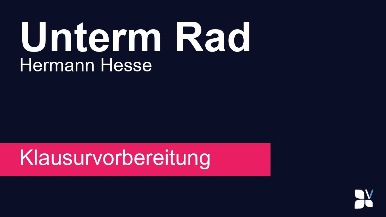 Unterm Rad (Hermann Hesse) – Zusammenfassung, Analyse, Interpretation | Klausurhilfe Deutsch