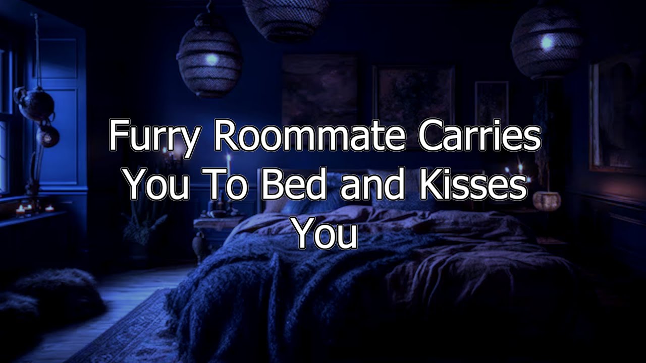 M4M Furry Roommate Carries You to Bed and Gives You Kisses (Sleep Aid) (Comfort)