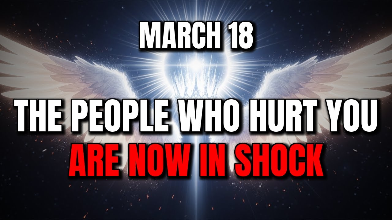 CHOSEN ONES, MARCH 18 – THE TRUTH IS OUT — THE PEOPLE WHO HURT YOU ARE NOW IN SHOCK