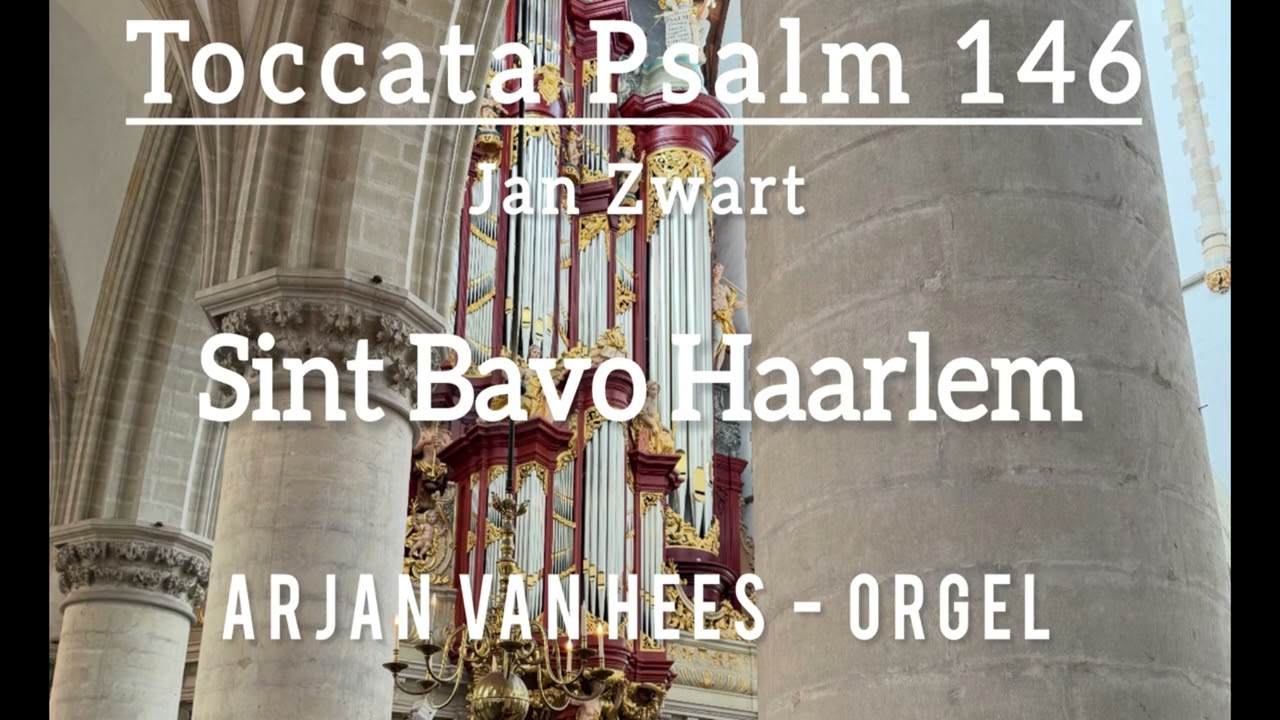St. -BAVO HAARLEM - MÜLLER - TOCCATA PSALM 146 | JAN ZWART