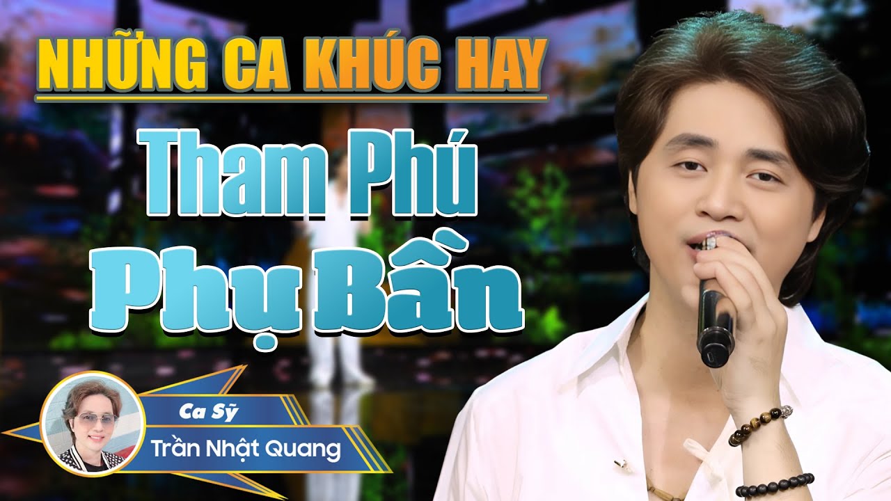 Những Ca khúc Hay Của Trần Nhật Quang - LK Tham Phú Phụ Bần