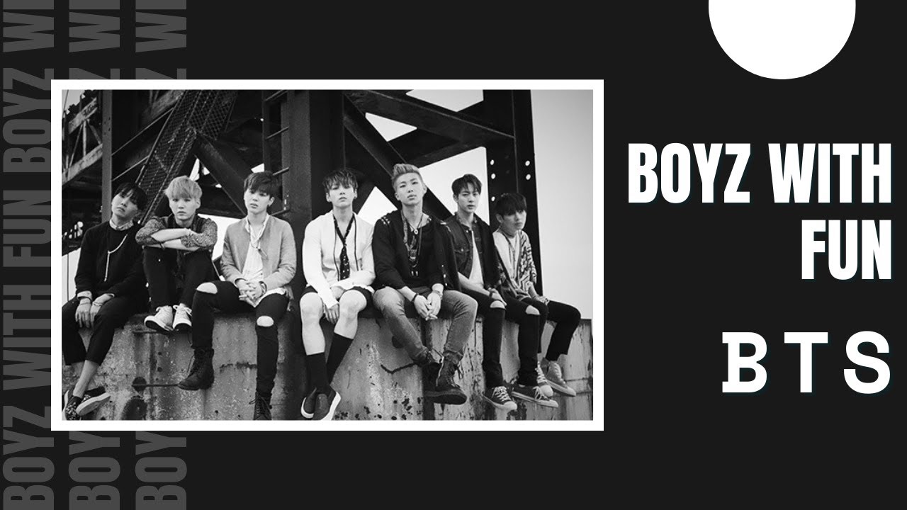 BTS BOYZ WITH FUN :TRADUCTION FRANCAISE ET ANALYSE