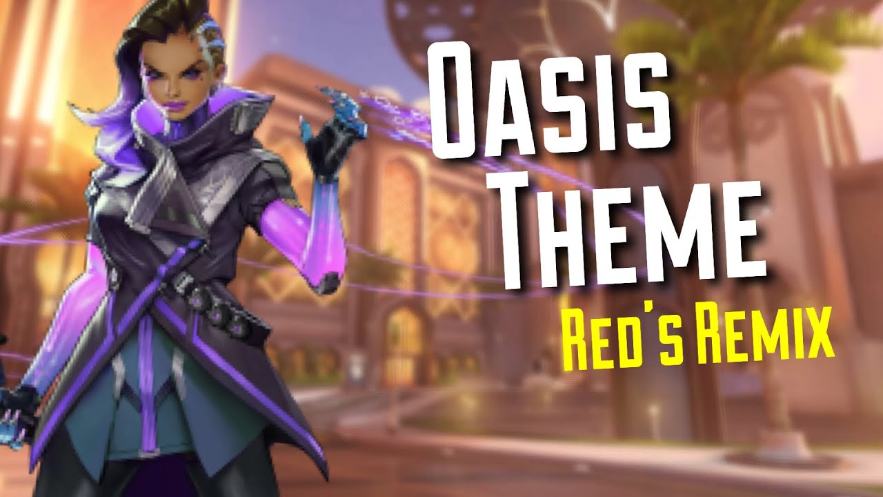 Overwatch - Oasis Theme [RED'S REMIX]