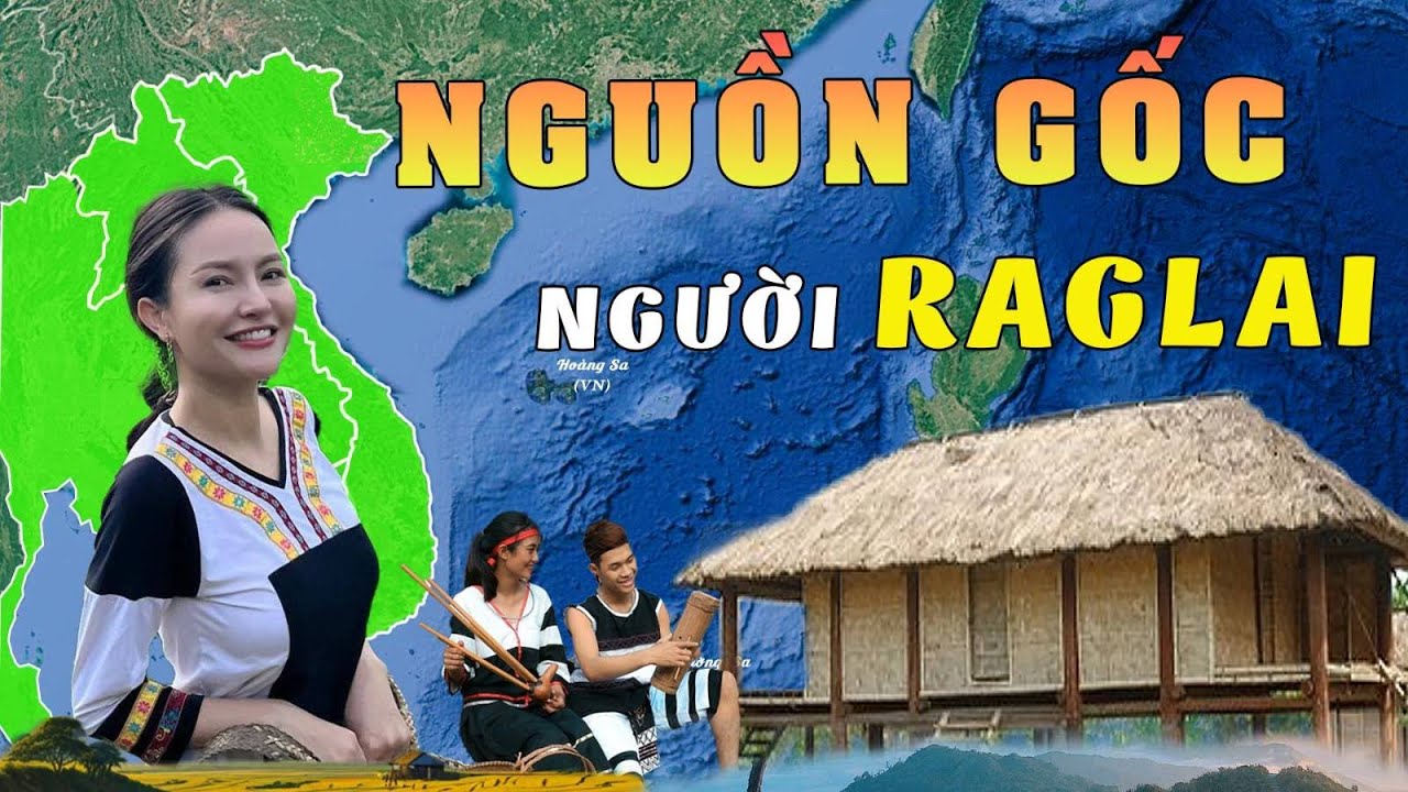 Kh&aacute;m Ph&aacute; Nguồn Gốc, Cuộc Sống V&agrave; Văn H&oacute;a Độc Đ&aacute;o Của Người RaGlai Tại Việt Nam