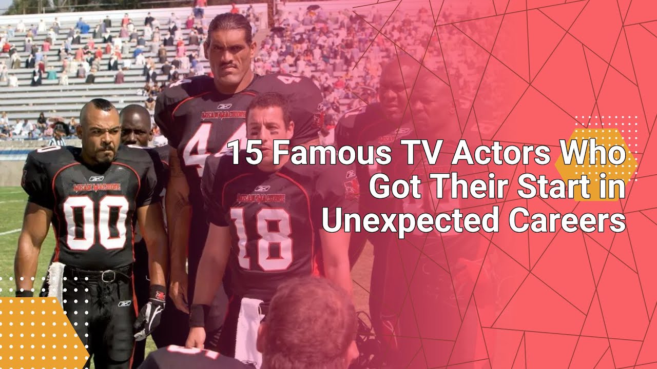 15 Famous TV Actors Who Got Their Start in Unexpected Careers