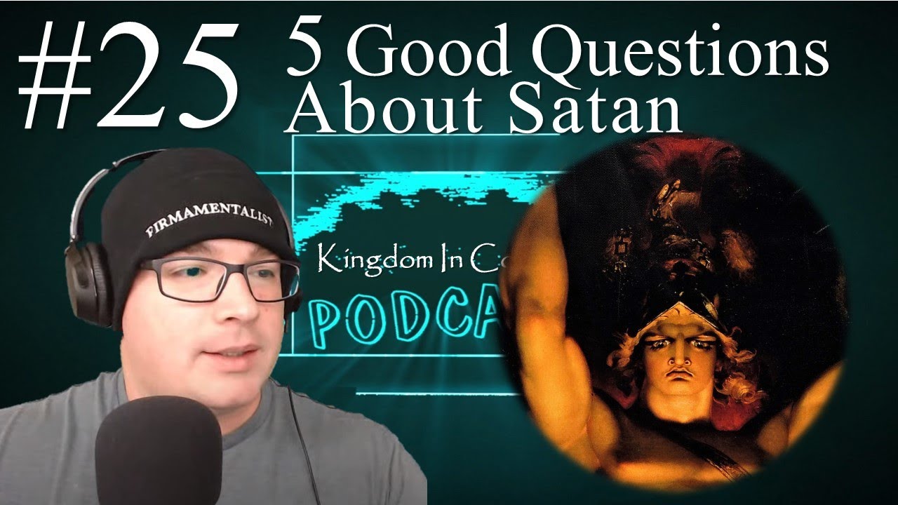 Kingdomcast - #25  5 Good Questions About Satan