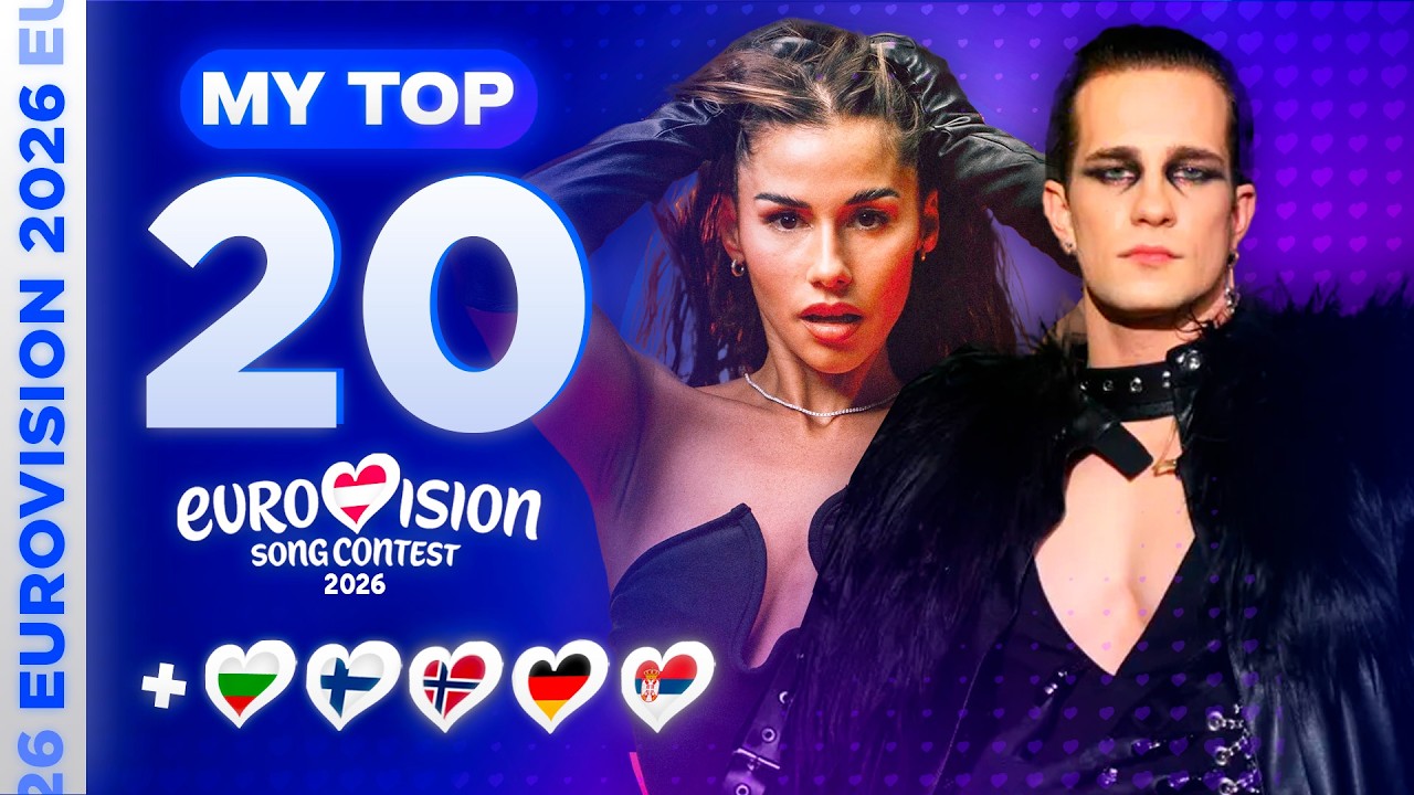 Eurovision 2026: MY TOP 20 (so far) [NEW🇷🇸🇩🇪🇫🇮🇳🇴🇧🇬]