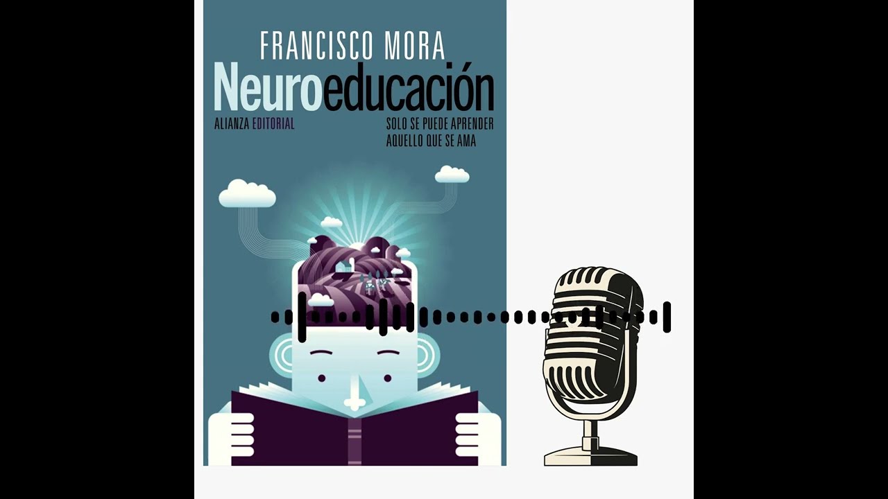 NEUROEDUCACIÓN (Francisco Mora) - capitulo 1😎