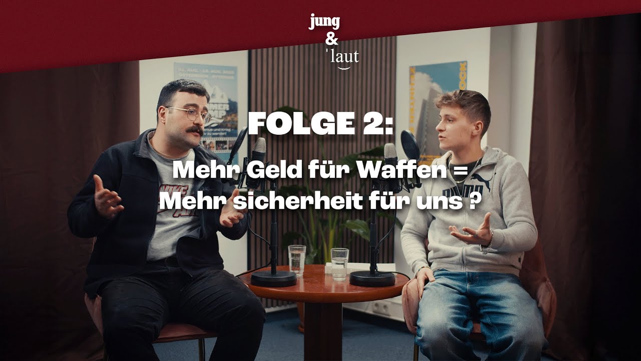 JUNG&LAUT Folge 2: Mehr Geld für Waffen = Mehr Sicherheit für uns ?