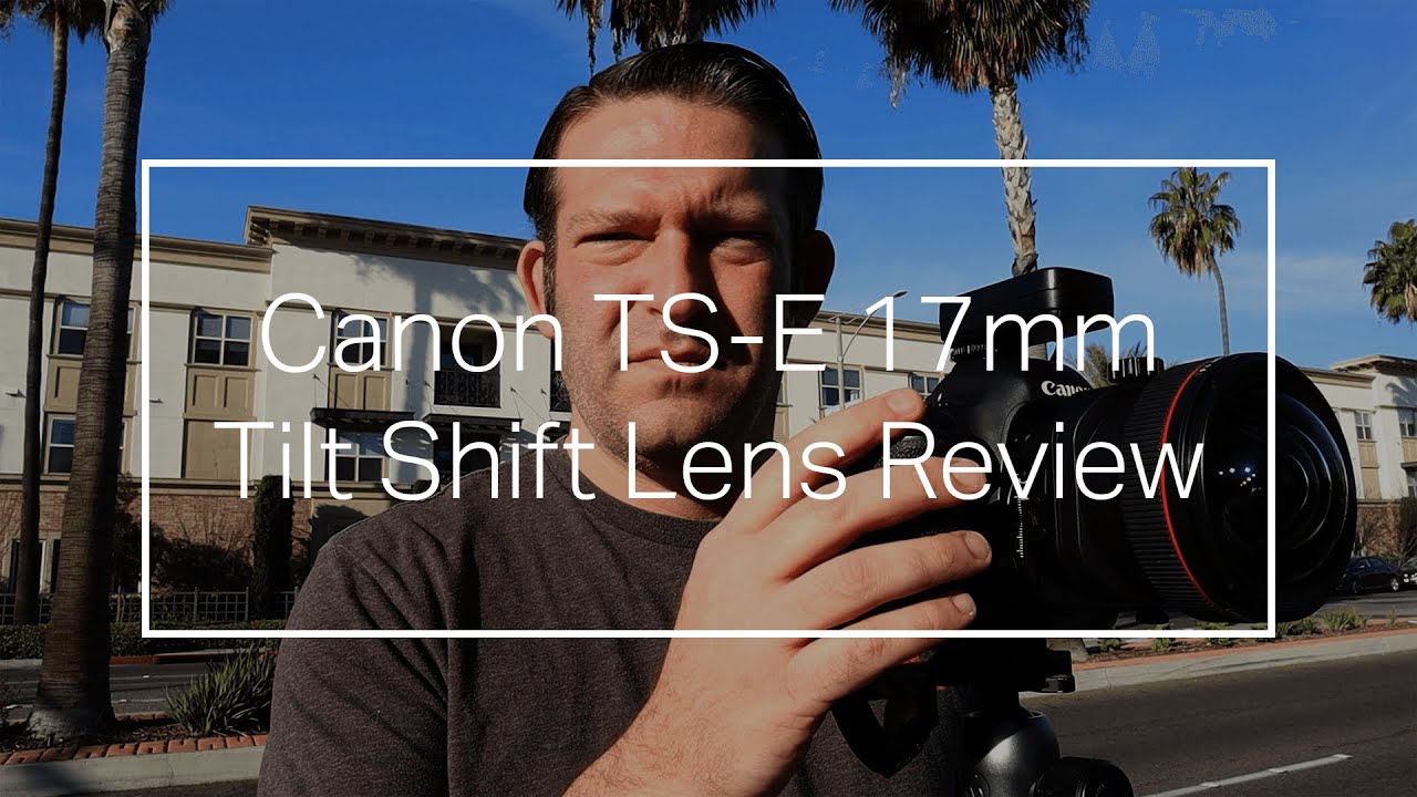 Canon TS-E 17mm Tilt Shift Lens Review