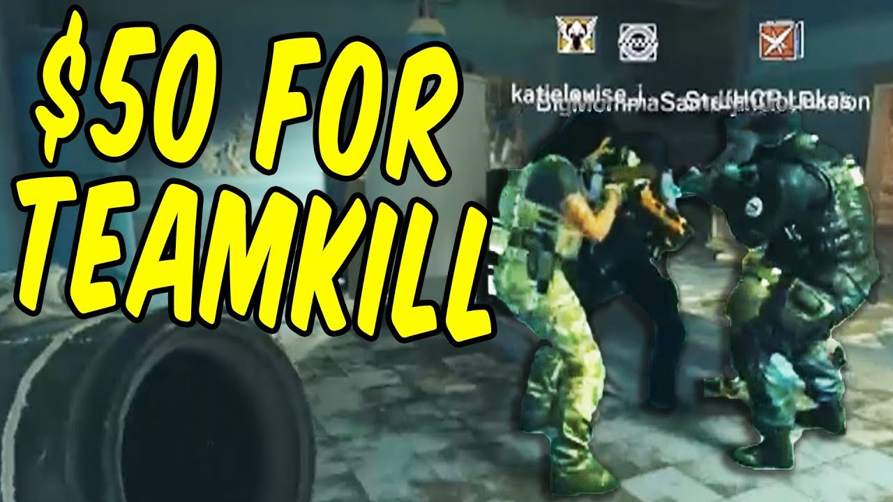 $50 for a teamkill - Rainbow Six Siege Funny Moments
