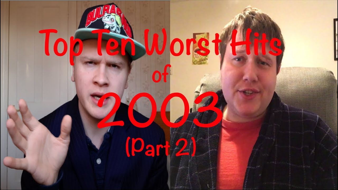 Top 10 Worst Hit Songs of 2003 (Part 2) (ft. Cicabeot1)