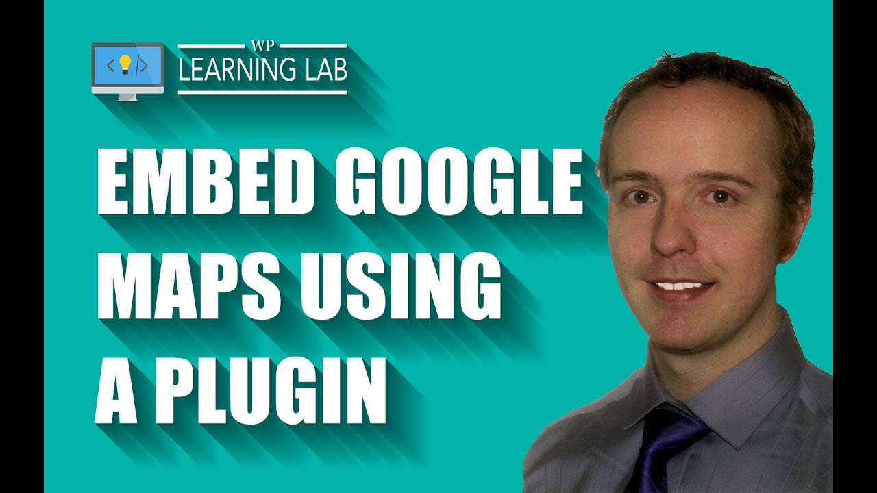 Embed Google Maps In WordPress Using A Plugin - Showcase Your Locations | WP Learning Lab