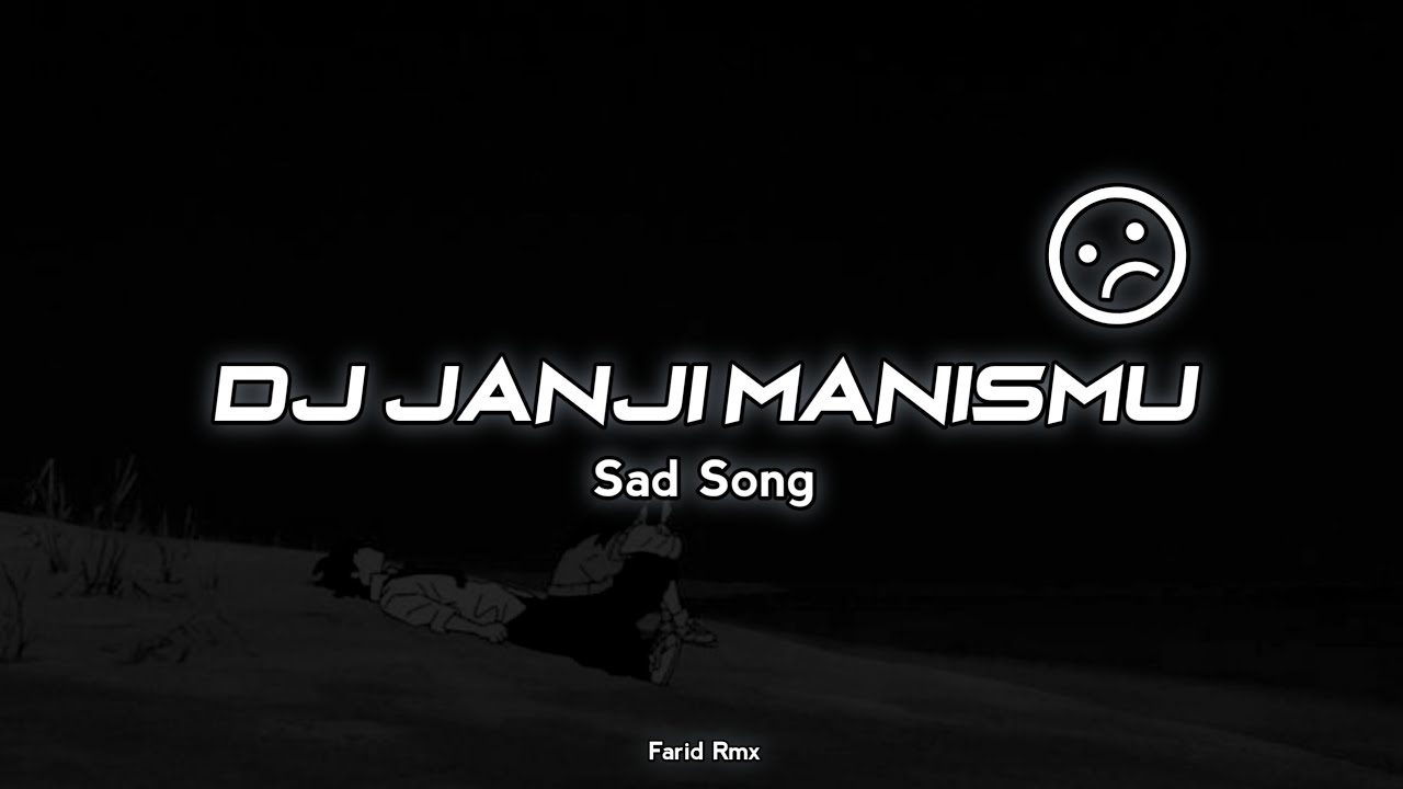 🙂💔 SADSONG | DJ JANJI MANISMU - Farid Rmx (lyrics)