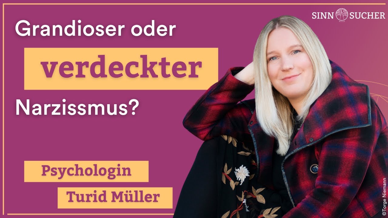 Grandioser oder verdeckter Narzisst? | Psychologin Turid M&uuml;ller