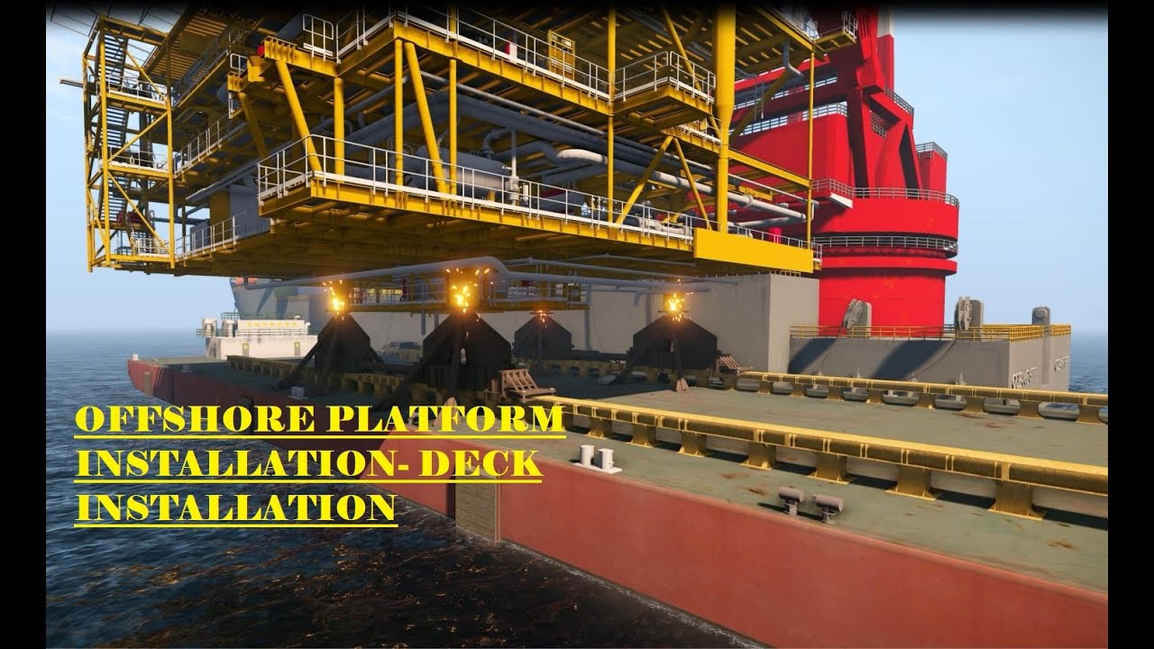 OFFSHORE PLATFORM INSTALLATION  DECK INSTALLATION