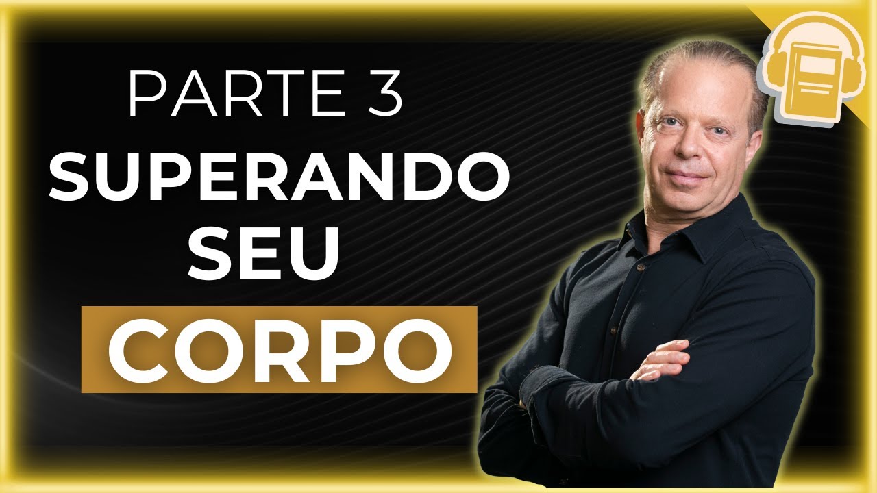 APRENDA A SUPERAR SEU CORPO E MANIFESTAR UMA NOVA VIDA | DR JOE DISPENZA
