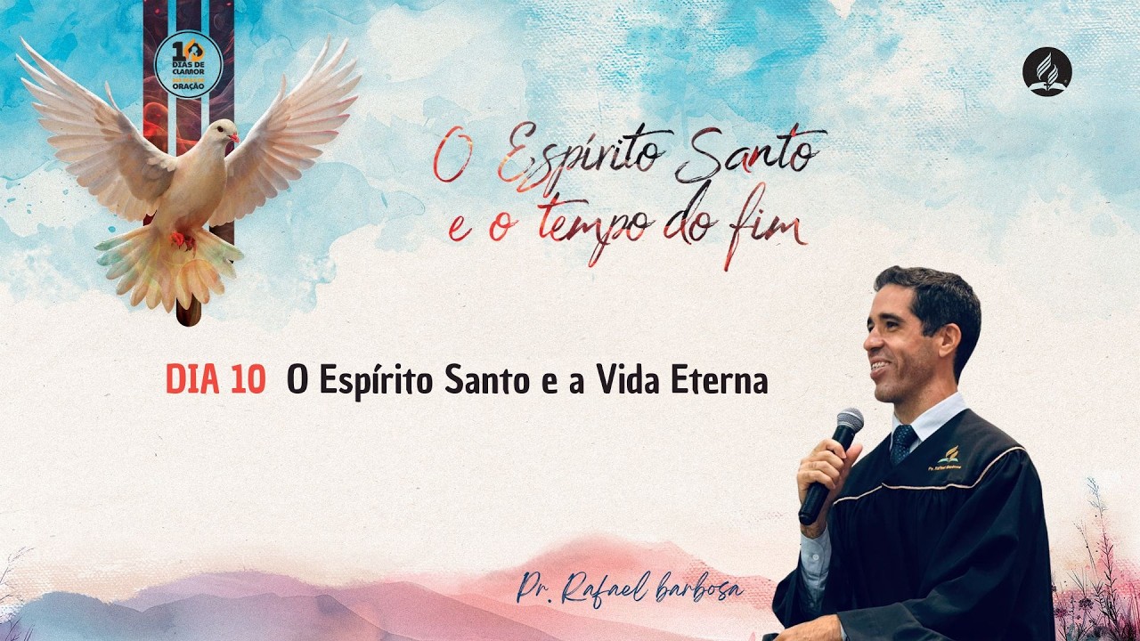 Semana de Oração - O Espírito Santo e a Vida Eterna - Pr. Rafael Barbosa