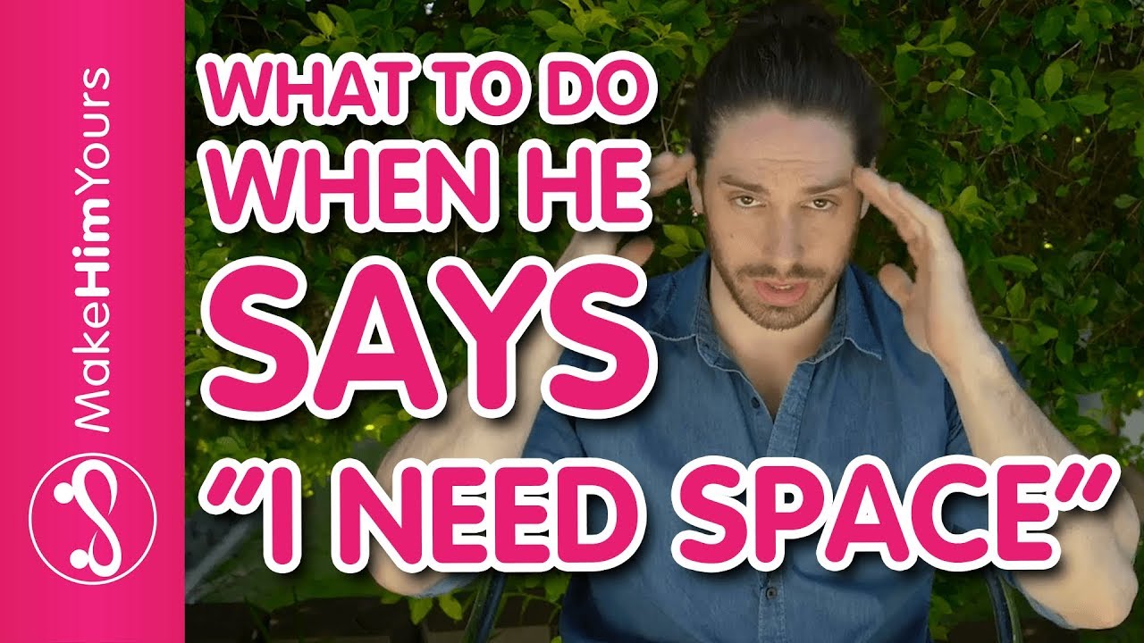 What To Do When He Says He Needs Space | 4 Things You MUST Know When A Guy Asks For Space