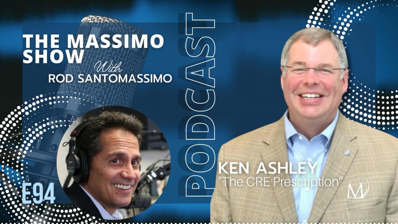 The Massimo Show Ep 94: Ken Ashley - The CRE Prescription