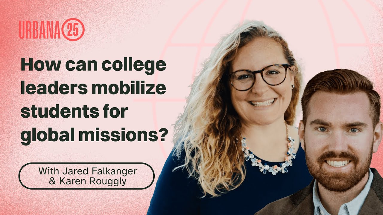 How can leaders mobilize students for global missions? Jared Falkanger, Karen Rouggly, Mark Matlock