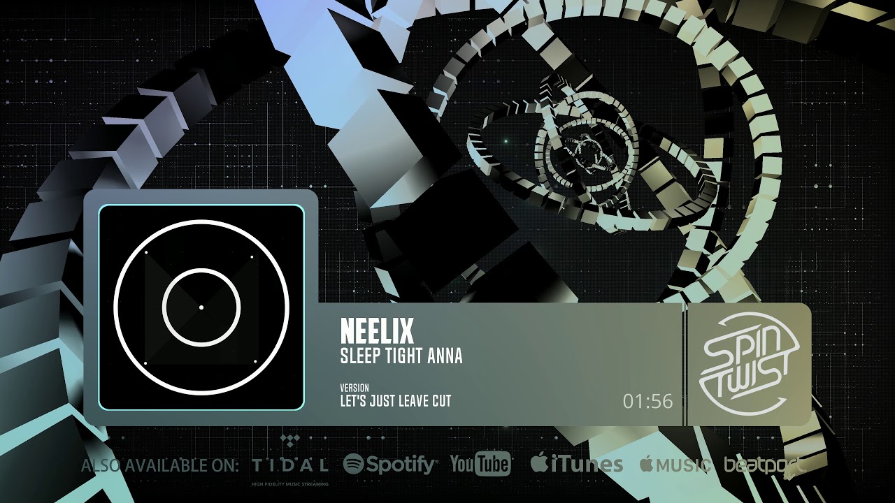 Neelix - Sleep Tight Anna (Let's Just Leave Cut) (Official Audio)