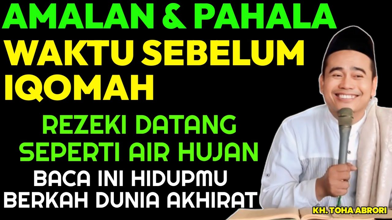 LAKUKAN SHOLAT DAN AMALAN INI REZEKI DATANG SEPERTI HUJAN DERAS - KH TOHA ABRORI