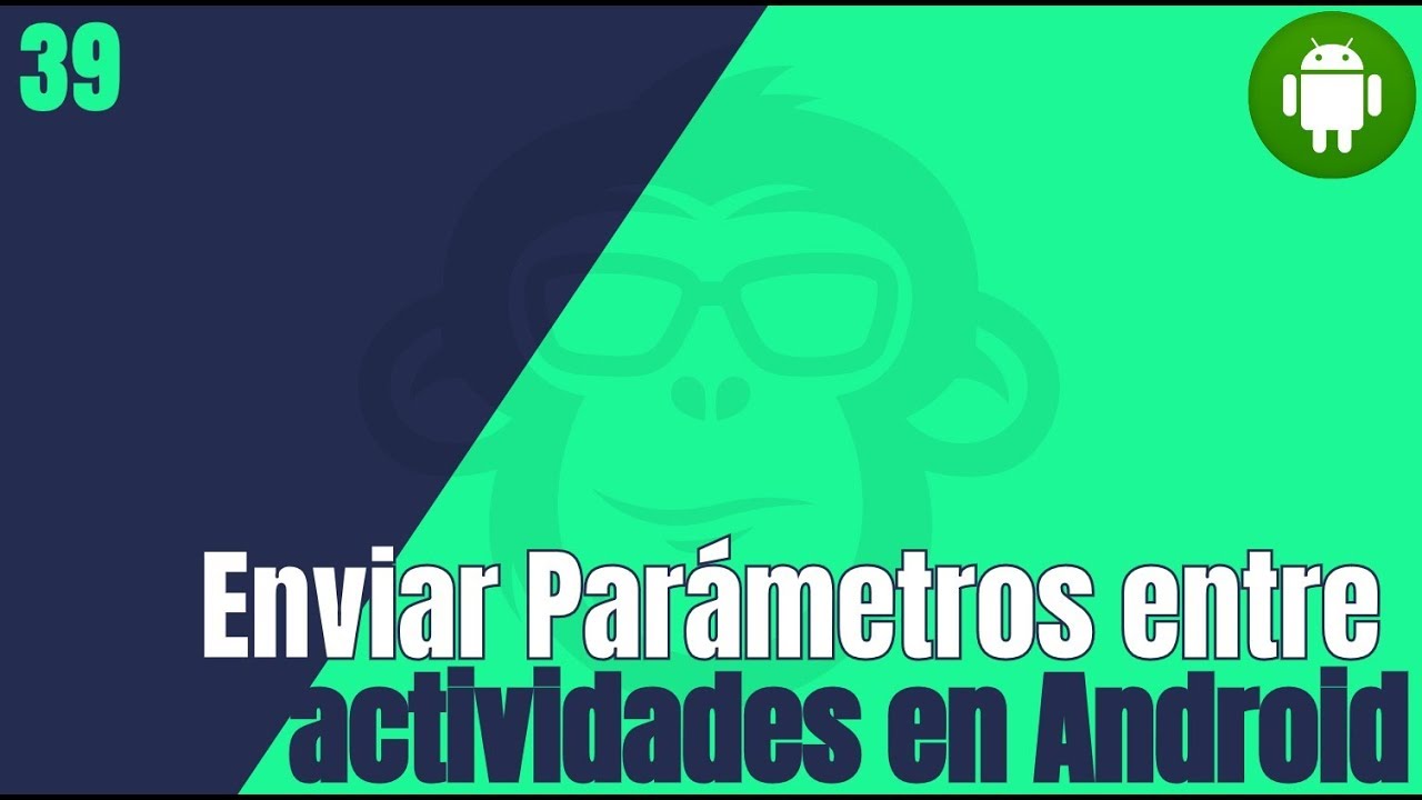 39. Como enviar Parámetros entre Actividades en Android
