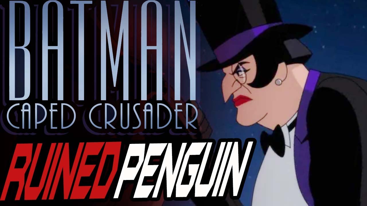 Batman Caped Crusader changed Penguin to chase Modern Audience!