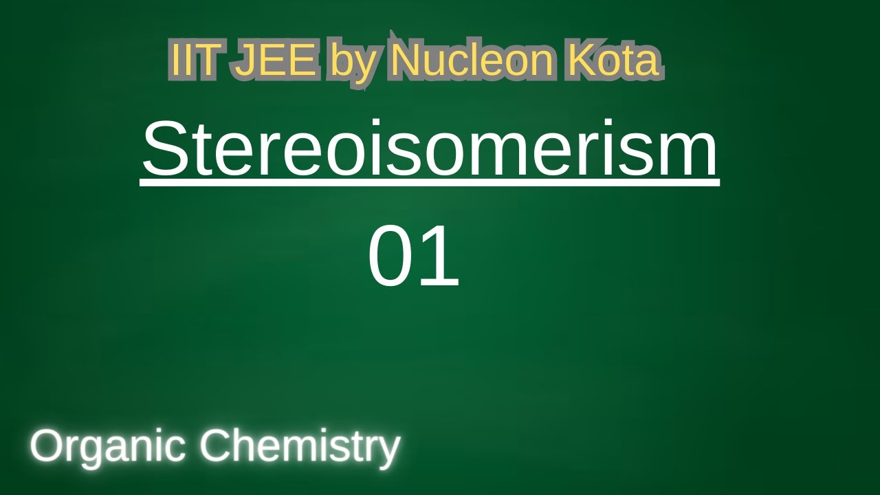STEREOISOMERISM 01 | VKP SIR | IIT JEE MAIN + ADVANCED | AIPMT | CHEMISTRY | NUCLEON KOTA