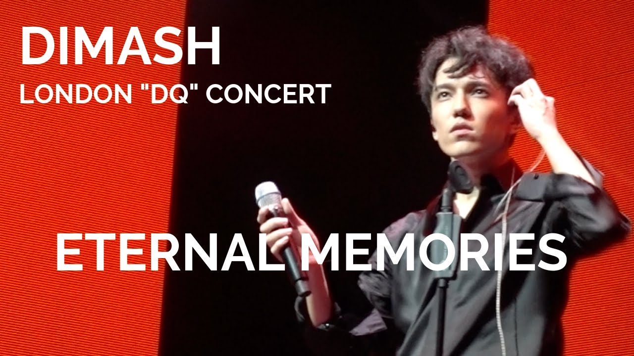 Dimash Kudaibergen [ ETERNAL MEMORIES 拿不走的記憶 ] Fan Cam - DQ London Concert