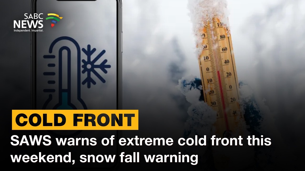 SAWS warns of extreme cold front this weekend, snow fall warning