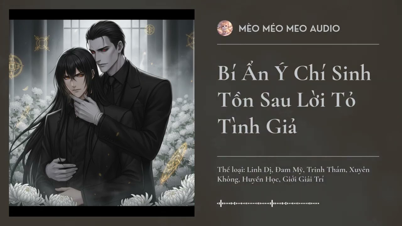 [Tập 12 (Cuối)] Bí Ẩn Ý Chí Sinh Tồn Sau Lời Tỏ Tình Giả - Audio Linh Dị, Đam Mỹ, Trinh Thám