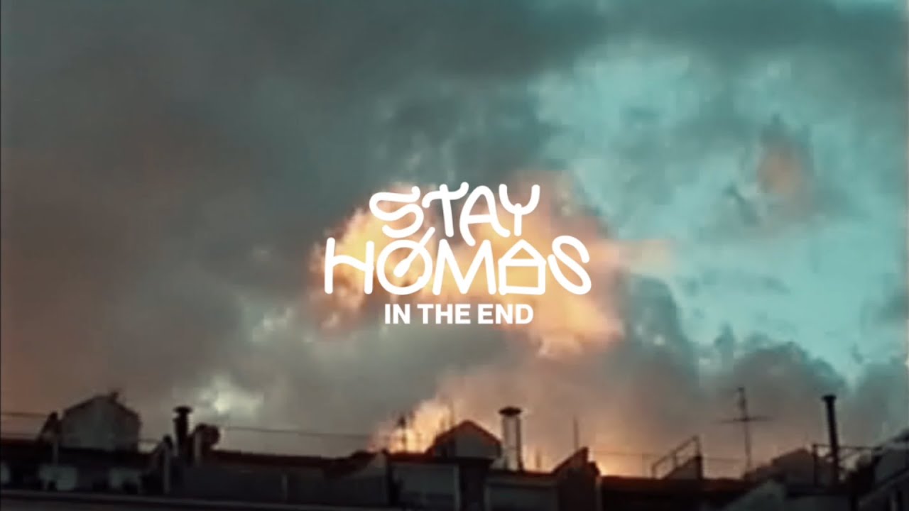 STAY HOMAS - In The End (Official Video)