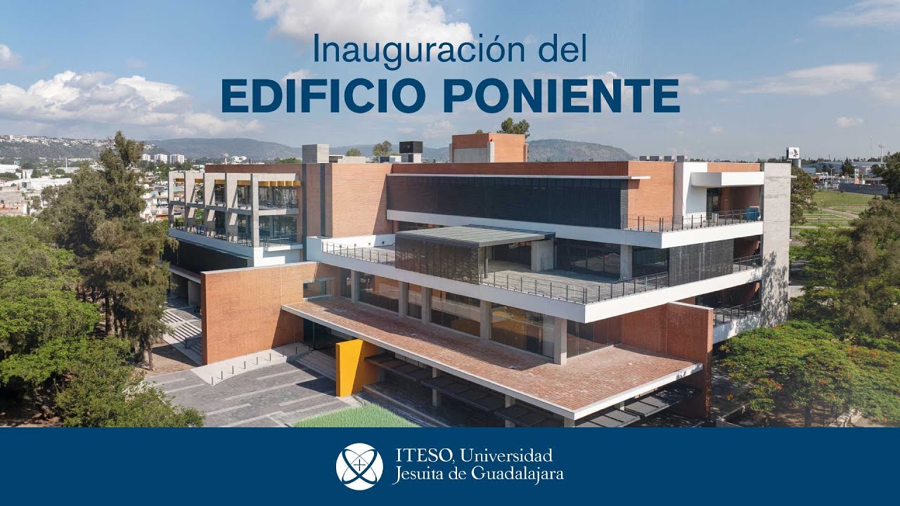 Arquitectura al servicio de los demás: Edificio Poniente ITESO