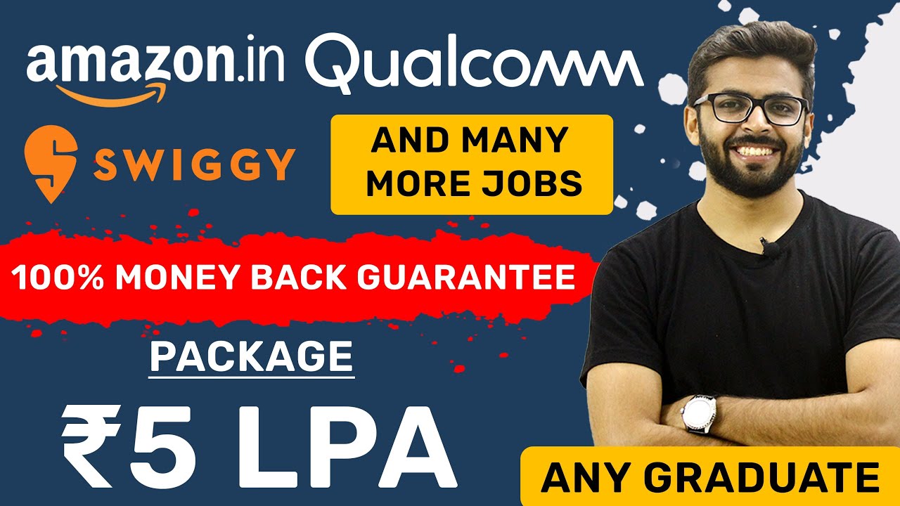 Amazon, Qualcomm, Swiggy & More Jobs | Package ₹5 LPA | 100% Money Back Guarantee | Any Graduate