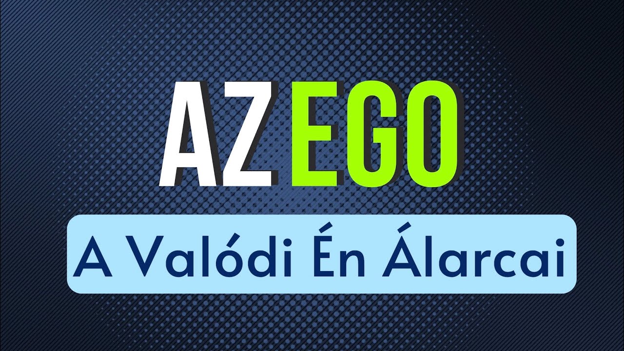 Az ego – A valódi én álarcai | SzemélyiségFEJLESZTÉS