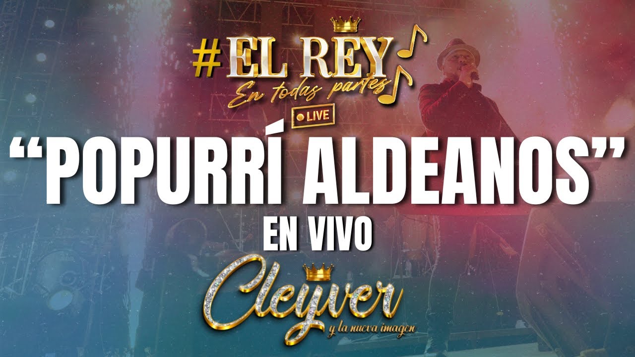 CLEYVER Y LA NUEVA IMAGEN - POPURRÍ ALDEANOS - EN VIVO