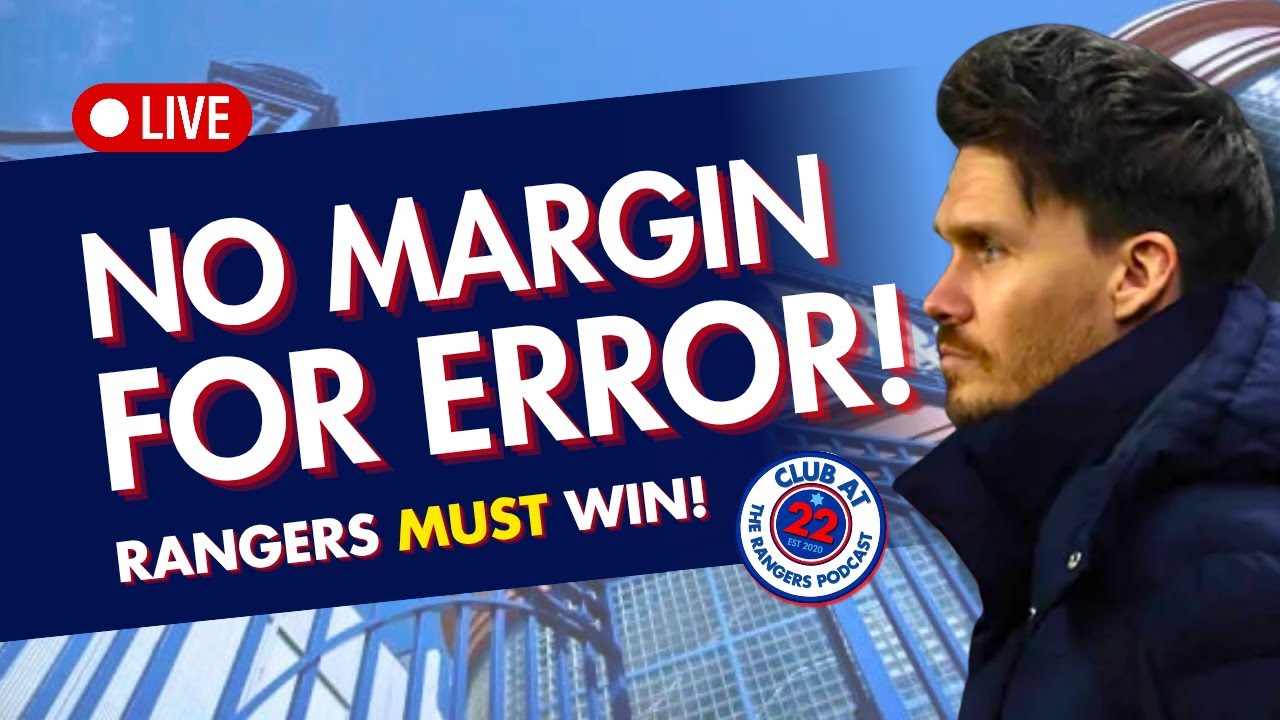 Rangers Under Pressure AGAIN | No Margin For Error | Club At 22 LIVE