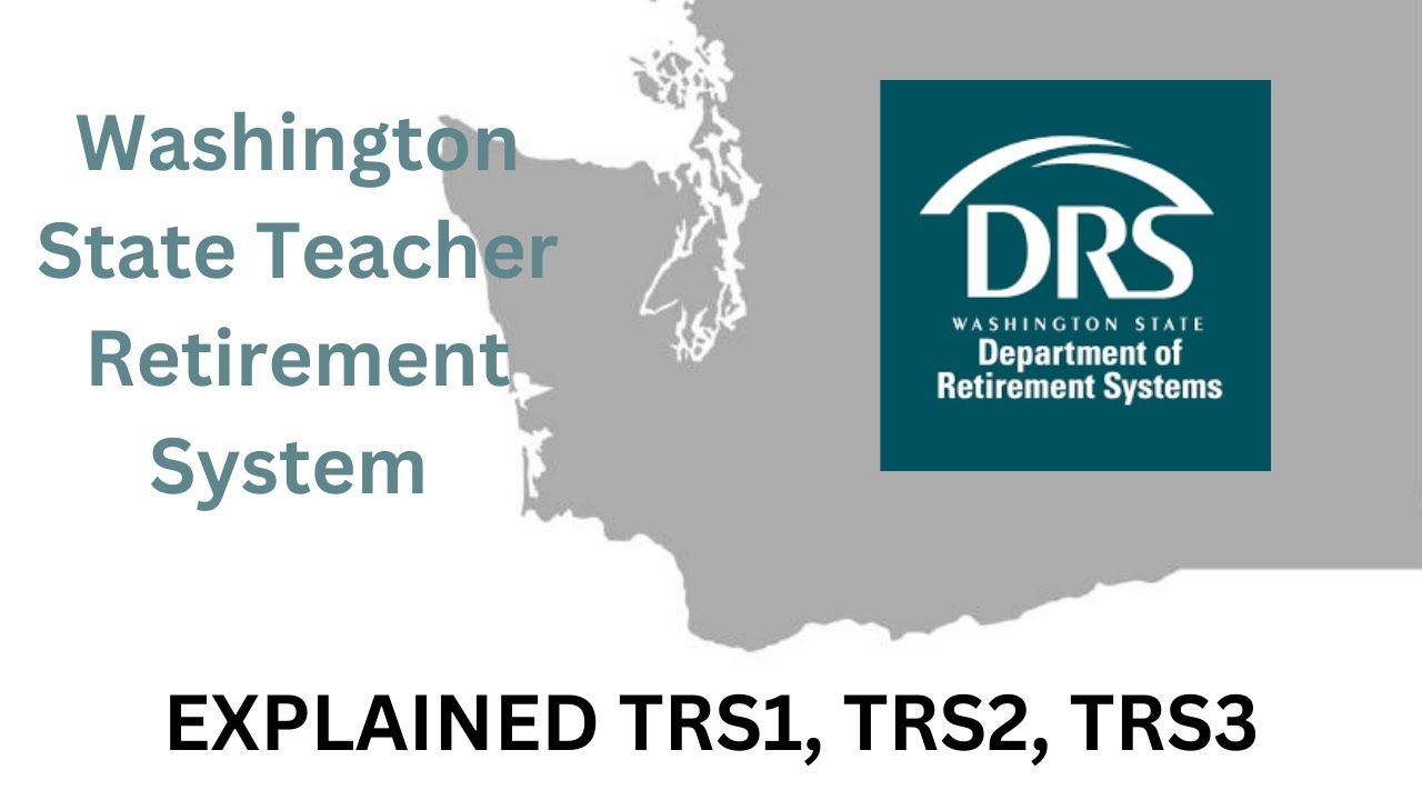 Washington State Teacher Retirement System EXPLAINED | TRS1, TRS2, TRS3