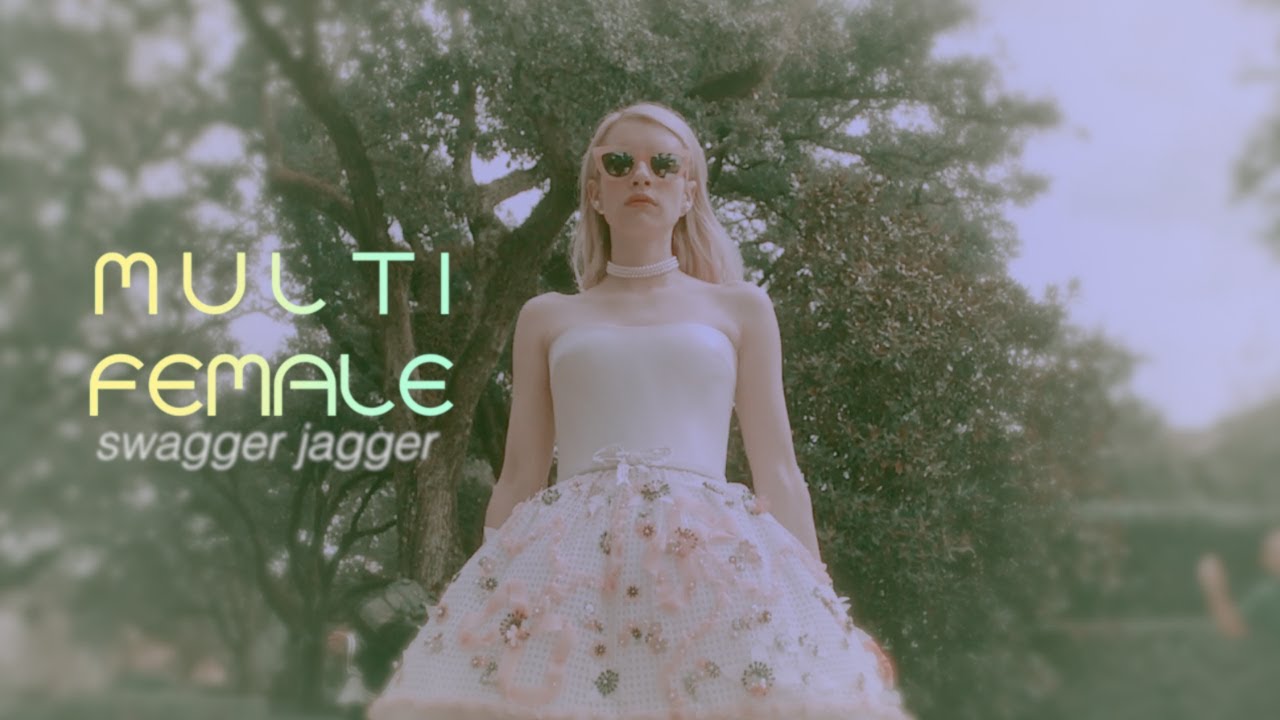 Multi-Female / Swagger jagger (video edit)