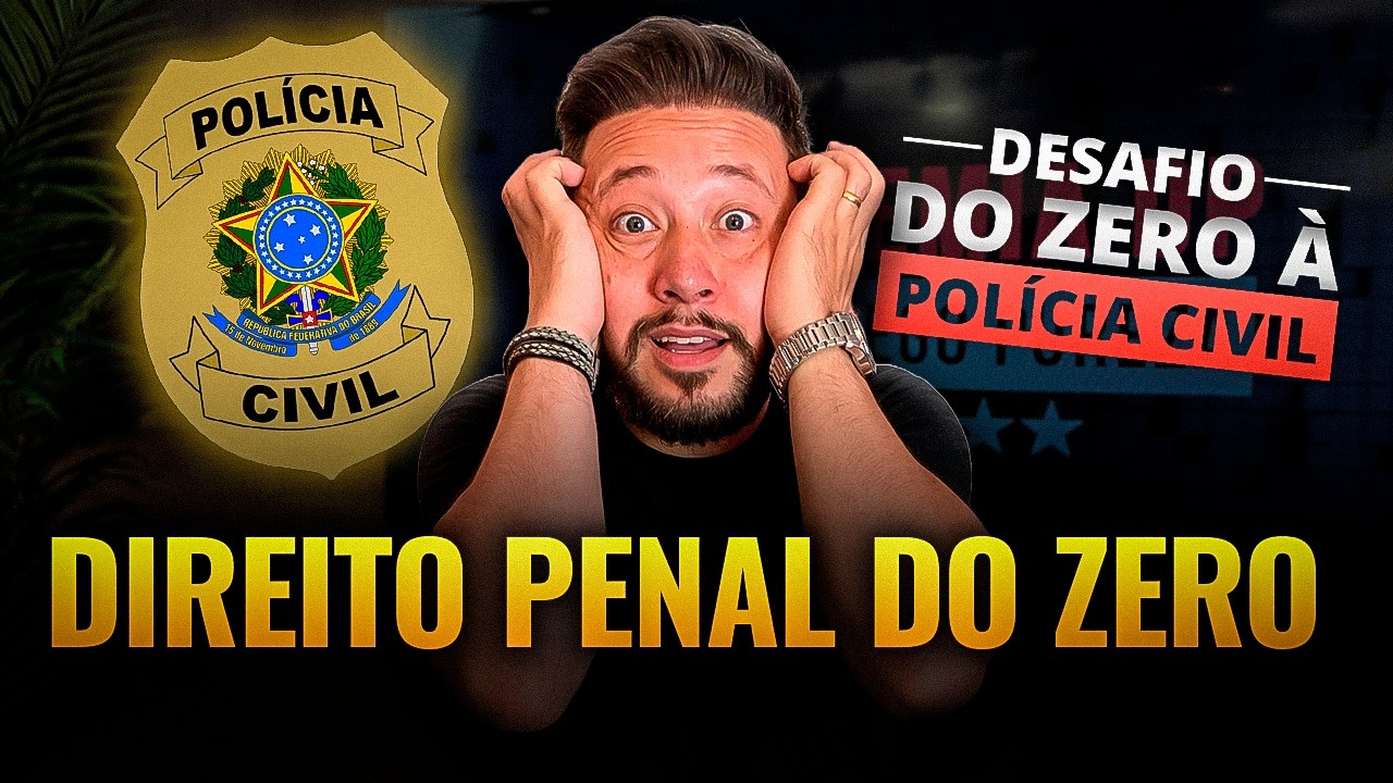 Direito Penal do Zero para a POL&Iacute;CIA CIVIL - A aula que eu queria ter visto quando estava come&ccedil;ando
