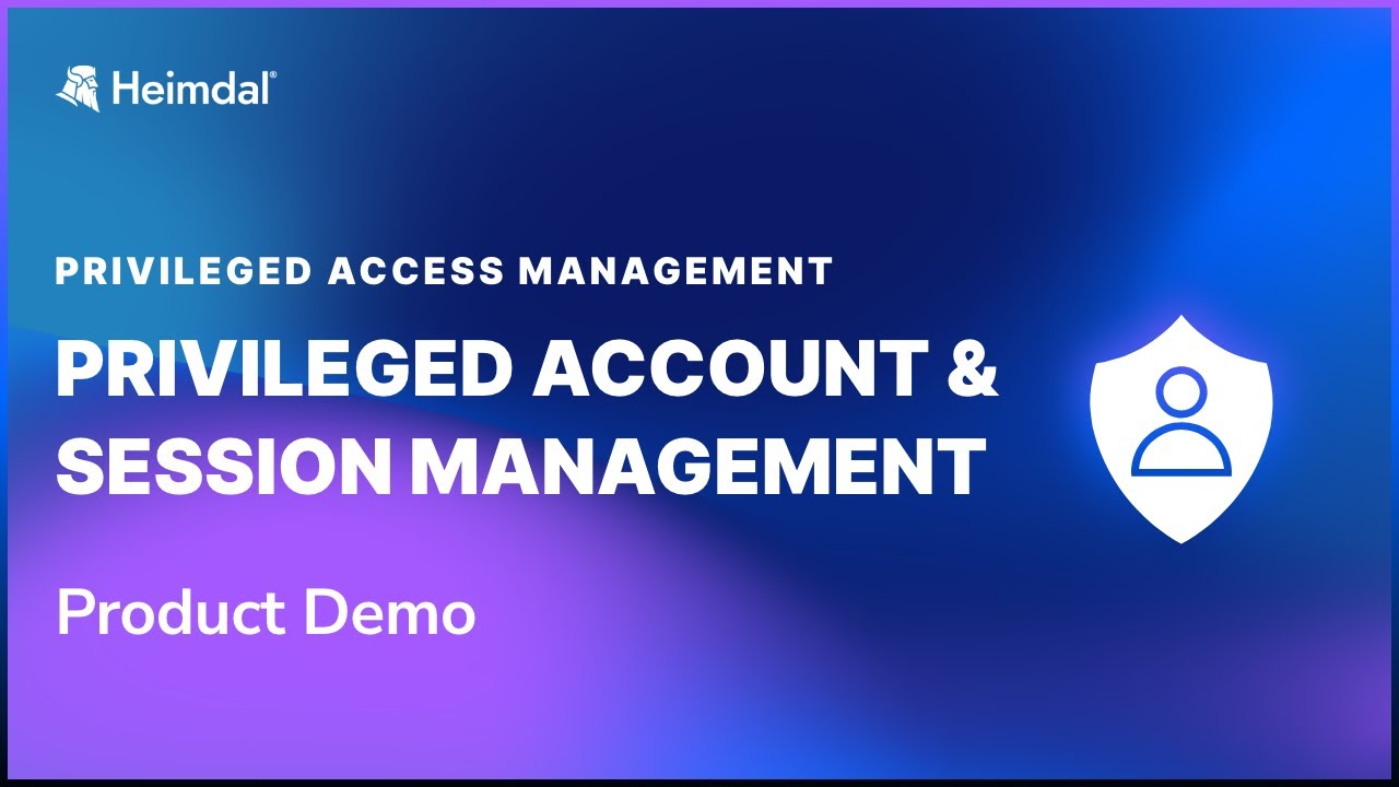 Privileged Account and Session Management (PASM) - Product Walkthrough with Heimdal's CTO