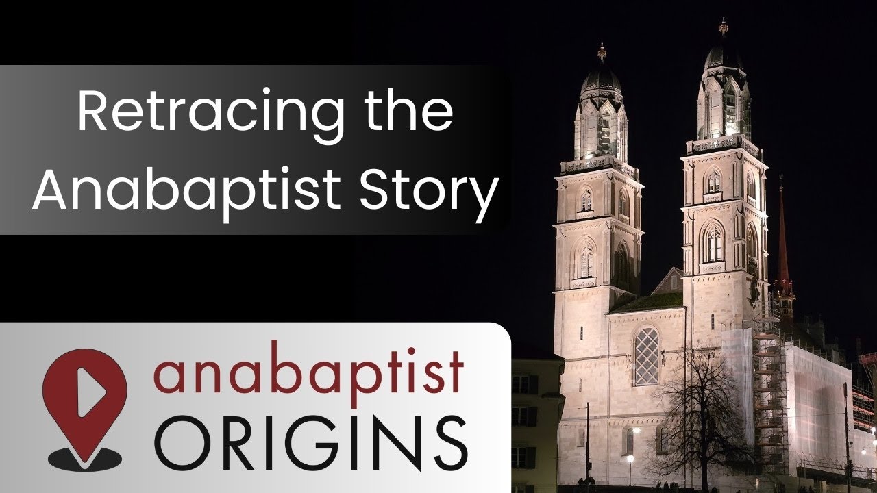 Why the “Anabaptist Origins” Documentary Series?